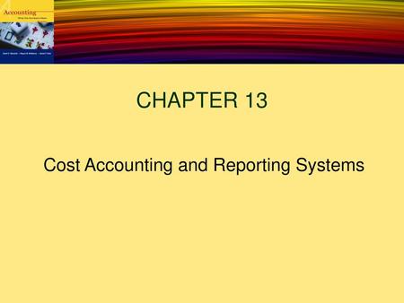 Cost Accounting and Reporting Systems