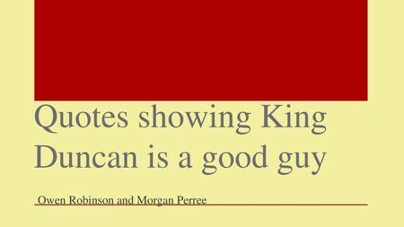 Quotes showing King Duncan is a good guy