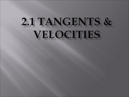 2.1 Tangents & Velocities.