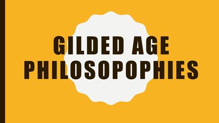 Gilded Age Philosopophies