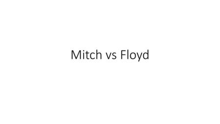 Mitch vs Floyd.