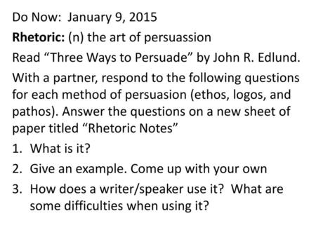 Do Now:  January 9, 2015 Rhetoric: (n) the art of persuassion