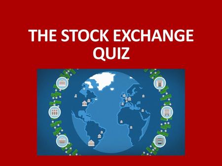 THE STOCK EXCHANGE QUIZ