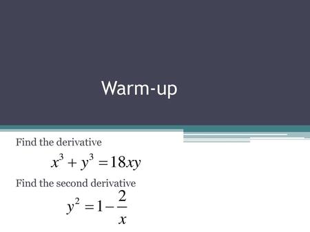 Find the derivative Find the second derivative