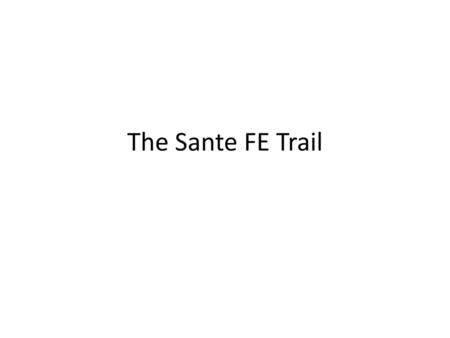 The Sante FE Trail.