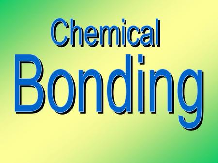 Chemical Bonding.