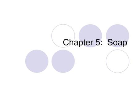 Chapter 5: Soap.