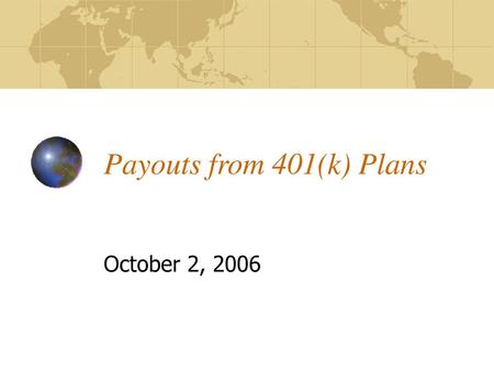 Payouts from 401(k) Plans October 2, 2006.