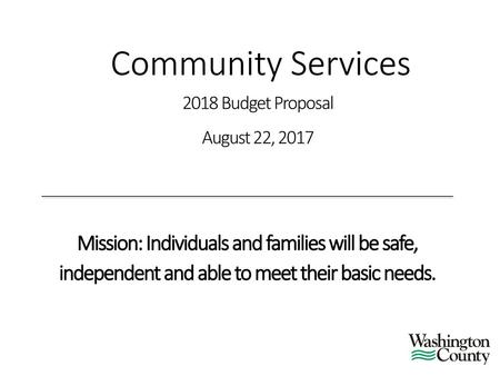 Community Services 2018 Budget Proposal August 22, 2017