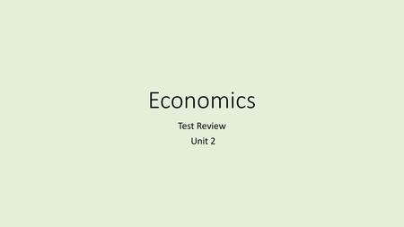 Economics Test Review Unit 2.