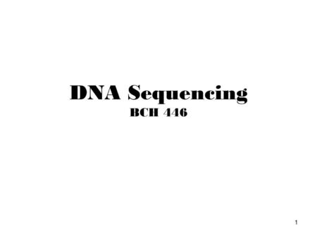 DNA Sequencing BCH 446.