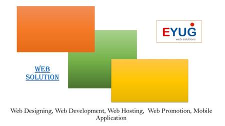 Web Solution Web Designing, Web Development, Web Hosting, Web Promotion, Mobile Application.