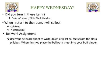 HAPPY WEDNESDAY! Did you turn in these items?