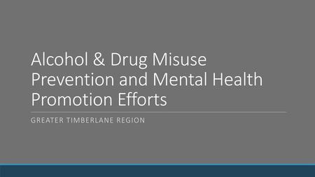 Alcohol & Drug Misuse Prevention and Mental Health Promotion Efforts