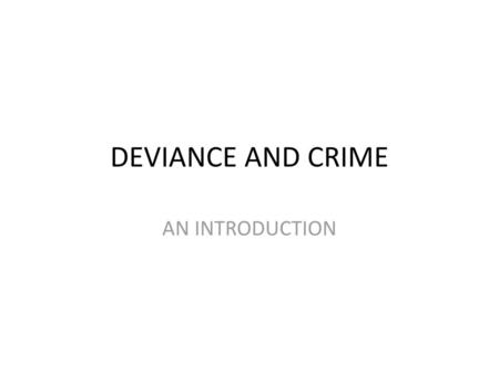 DEVIANCE AND CRIME AN INTRODUCTION.