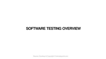 SOFTWARE TESTING OVERVIEW