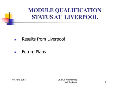 MODULE QUALIFICATION STATUS AT LIVERPOOL