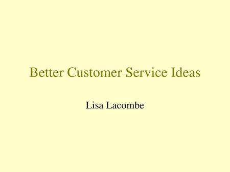 Better Customer Service Ideas