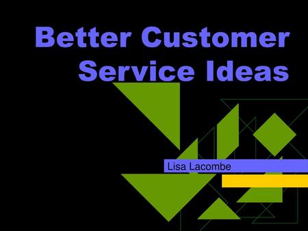 Better Customer Service Ideas