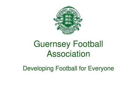 Guernsey Football Association Developing Football for Everyone