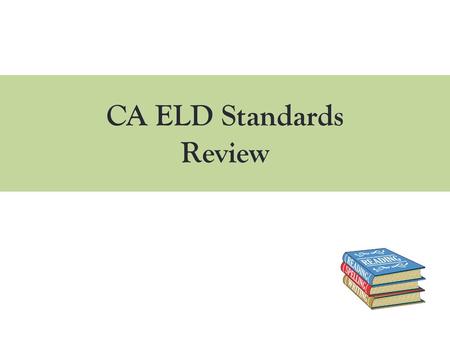 CA ELD Standards Review