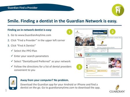 Smile. Finding a dentist in the Guardian Network is easy.