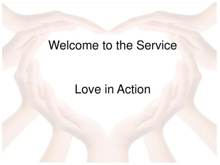 Welcome to the Service Love in Action.