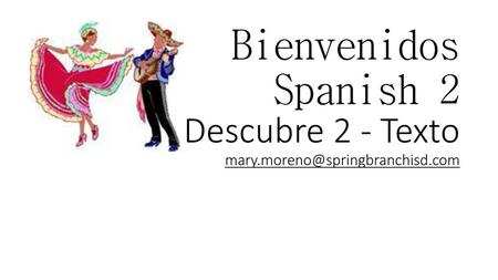 Bienvenidos Spanish 2 Descubre 2 - Texto mary.