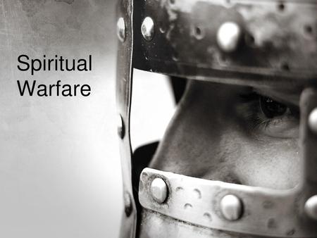 Spiritual Warfare.