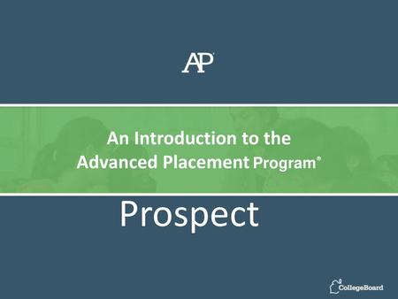 An Introduction to the Advanced Placement Program®