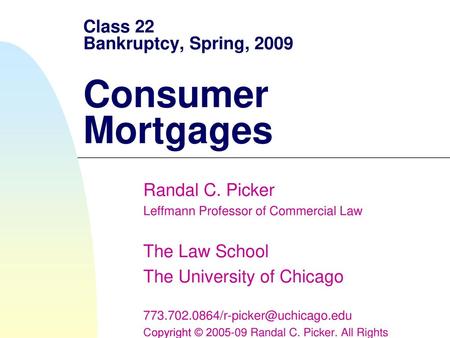 Class 22 Bankruptcy, Spring, 2009 Consumer Mortgages