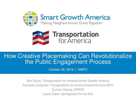 How Creative Placemaking Can Revolutionalize the Public Engagement Process October 28, 2016 | AMPO Great to be back in Boston, college, grad school,