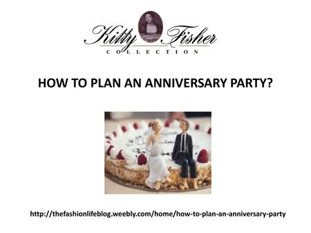 HOW TO PLAN AN ANNIVERSARY PARTY?