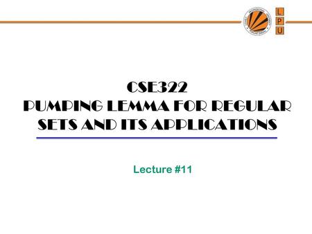 CSE322 PUMPING LEMMA FOR REGULAR SETS AND ITS APPLICATIONS