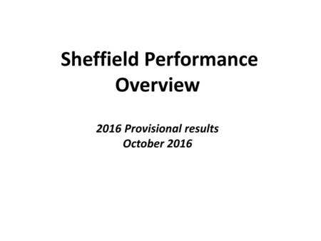 Sheffield Performance Overview