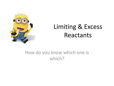 Limiting & Excess Reactants