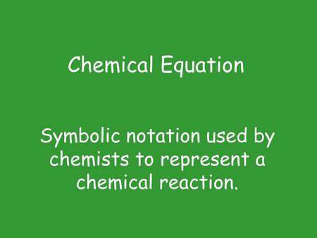 Symbolic notation used by chemists to represent a chemical reaction.