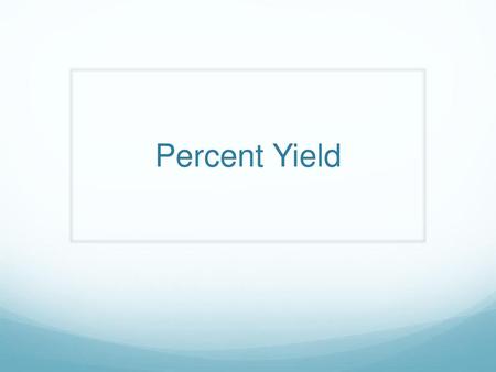 Percent Yield.