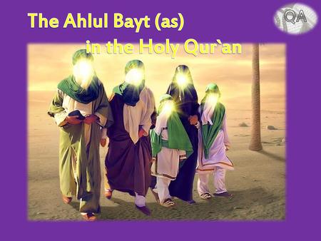 QA The Ahlul Bayt (as) in the Holy Qur`an.