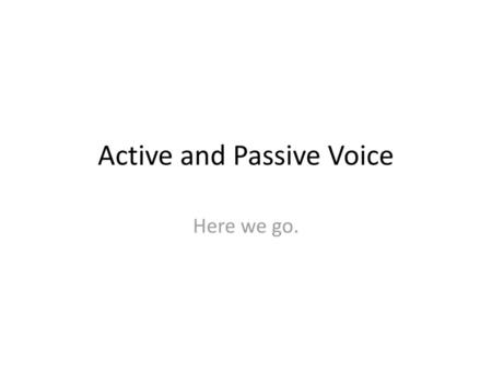 Active and Passive Voice