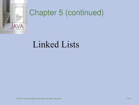 Linked Lists Chapter 5 (continued)