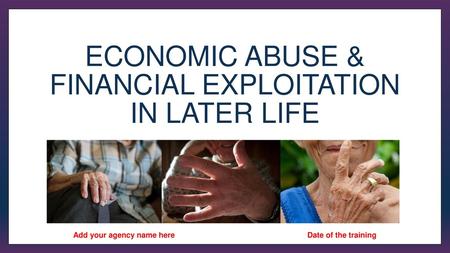 Economic Abuse & Financial Exploitation in later life