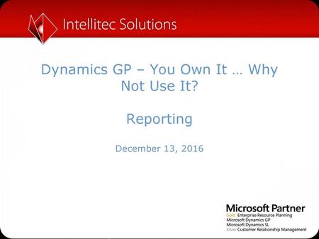 Dynamics GP – You Own It … Why Not Use It? Reporting December 13, 2016