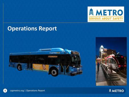 Operations Report capmetro.org | Operations Report.