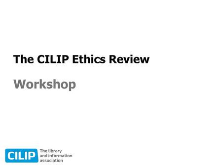 The CILIP Ethics Review