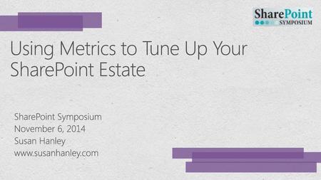 Using Metrics to Tune Up Your SharePoint Estate