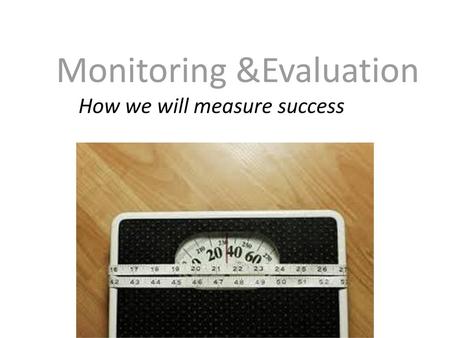 Monitoring &Evaluation