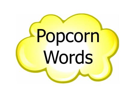 Popcorn Words.