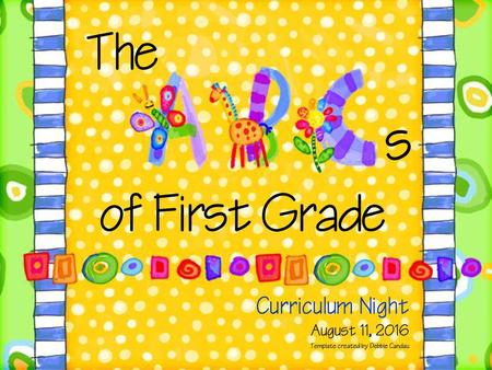 Curriculum Night August 11, 2016 Template created by Debbie Candau