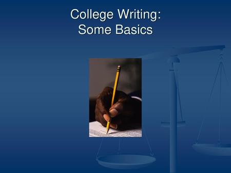 College Writing: Some Basics